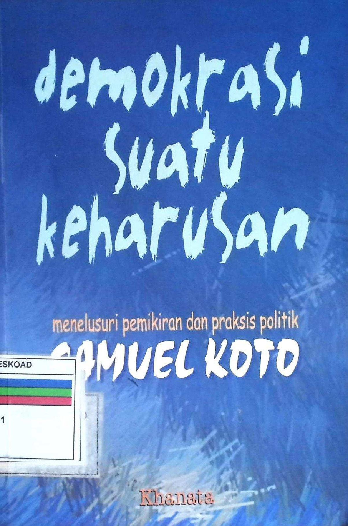 Demokrasi Suatu Keharusan Menelusuri Pemikiran Dan Praksis Samuel Koto